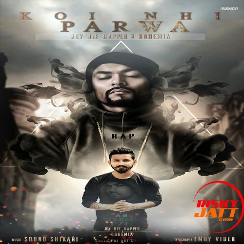 Koi Ni Parwa (Remix) Jey Bee Rapper Mp3 Song Free Download