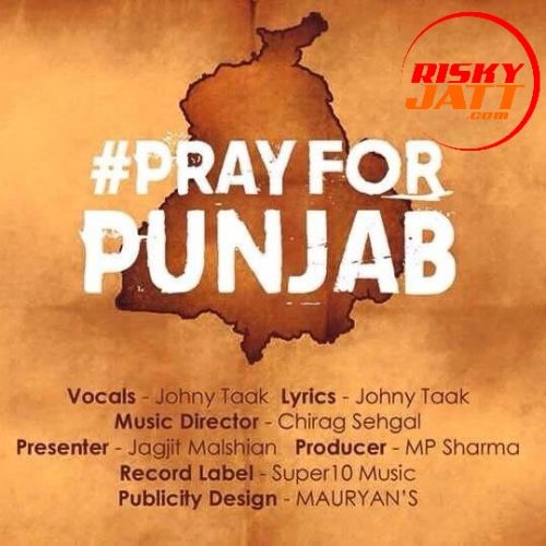 Pray For Punjab Johny Taak Mp3 Song Free Download