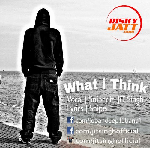 What I Think Sniper, JiT Singh Mp3 Song Free Download