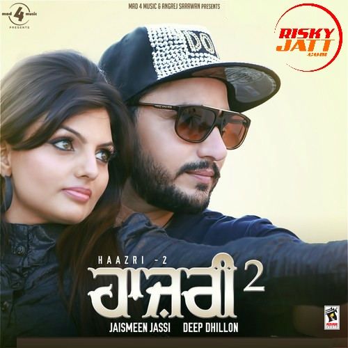 Haazri 2 Deep Dhillon and Jaismeen Jassi full album mp3 songs download