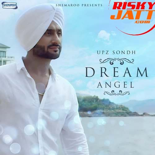 Dream Angel Upz Sondh Mp3 Song Free Download