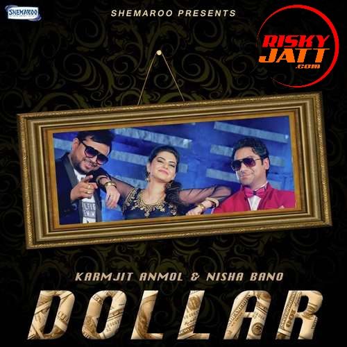 Dollar Karmjit Anmol, Nisha Bano Mp3 Song Free Download