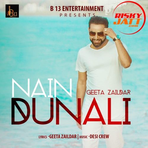 Nain Dunali Geeta Zaildar Mp3 Song Free Download