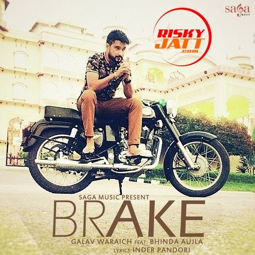 Brake Bhinda Aujla , Galav Waraich Mp3 Song Free Download