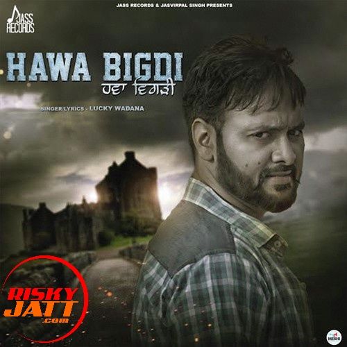 Hawa Bigdi Lucky Wadana Mp3 Song Free Download