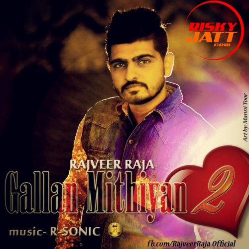 Gallan Mithiyan 2 Rajveer Raja Mp3 Song Free Download