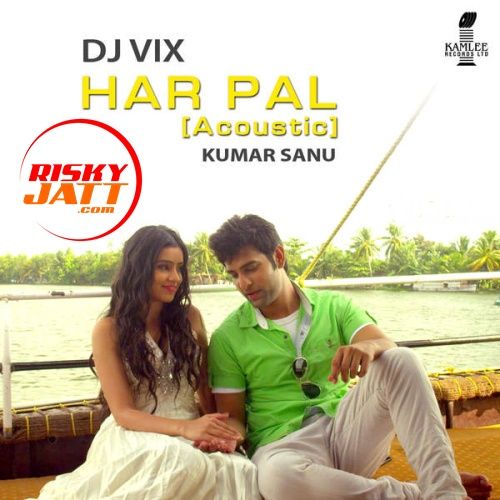 Har Pal (Acoustic) Kumar Sanu, Dj Vix Mp3 Song Free Download