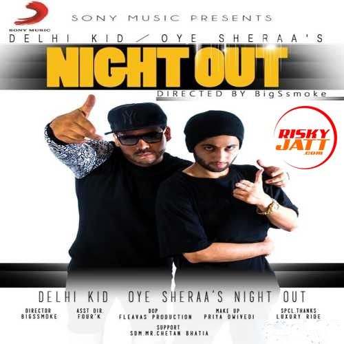 Night Out Oye Sheraa, Delhi Kid Mp3 Song Free Download