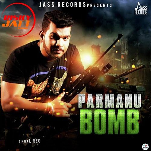 Parmanu Bomb L Reo Mp3 Song Free Download