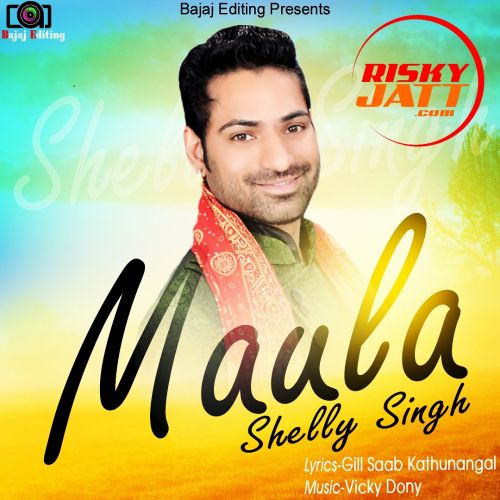 Maula Shelly Singh Mp3 Song Free Download