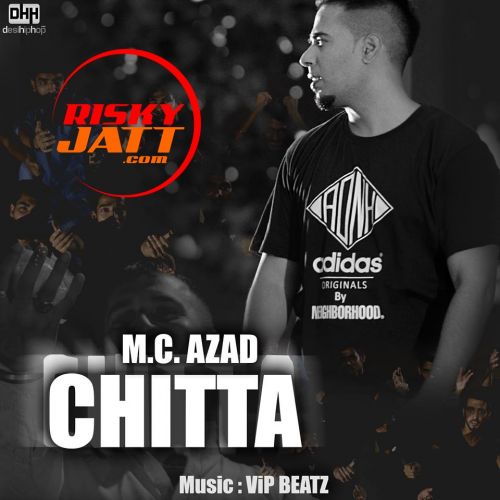 Chitta (Heroin) M.C.Azad Mp3 Song Free Download