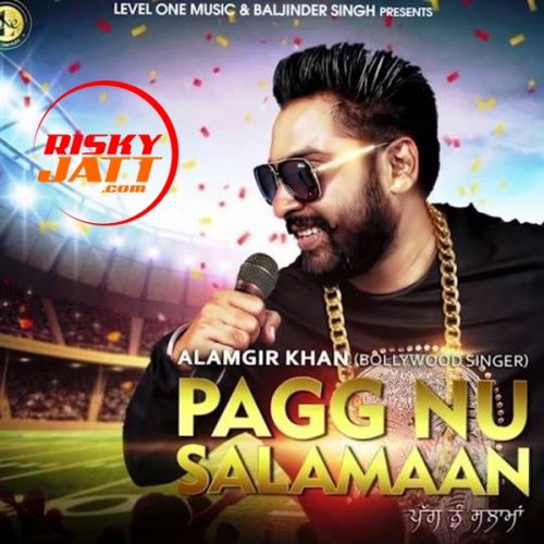 Pagg Nu Salamaan Alamgir Khan Mp3 Song Free Download