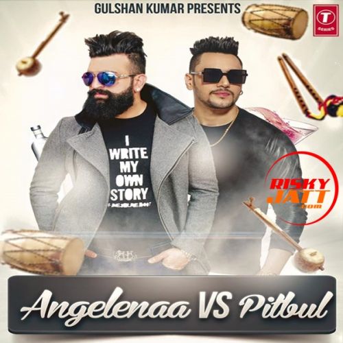 Angelenaa vs Pitbul Navraj Hans Mp3 Song Free Download