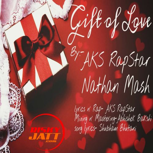 Gift Of Love Nathan Mash, Aks Rapstar Mp3 Song Free Download