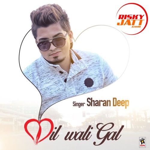 Dil Wali Gal Sharan Deep Mp3 Song Free Download