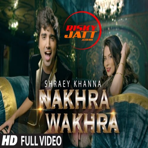 Nakhra Shraey Khanna Mp3 Song Free Download