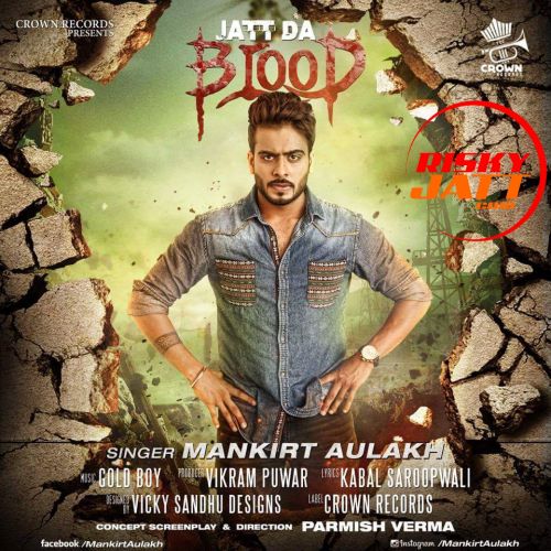 Jatt Da Blood (Reloaded) Mankirt Aulakh Mp3 Song Free Download