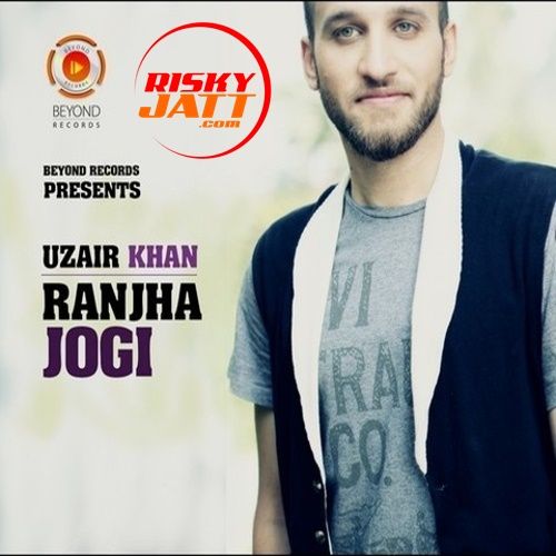 Ranjha Jogi Uzair Khan Mp3 Song Free Download