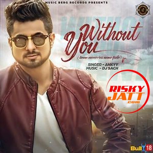 Without You Ankyy Mp3 Song Free Download