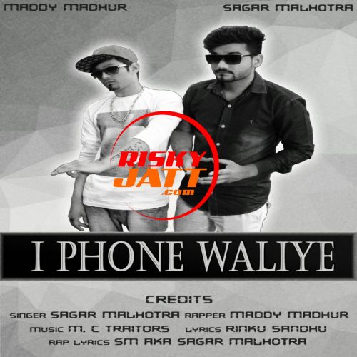 IPhone Waliye Sagar Malhotra, Rapper Maddy, MC traitor Mp3 Song Free Download