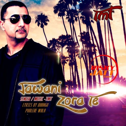 Jawani Zora Te TMT Mp3 Song Free Download