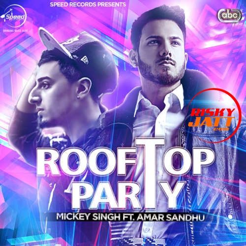 Rooftop Party Mickey Singh, Amar Sandhu Mp3 Song Free Download