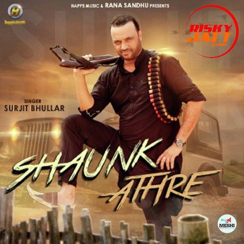 Shaunk Athre Surjit Bhullar Mp3 Song Free Download