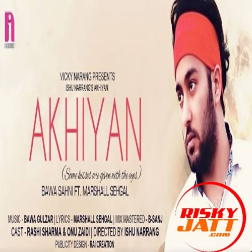 Akhiyaan Bawa Sahni Mp3 Song Free Download