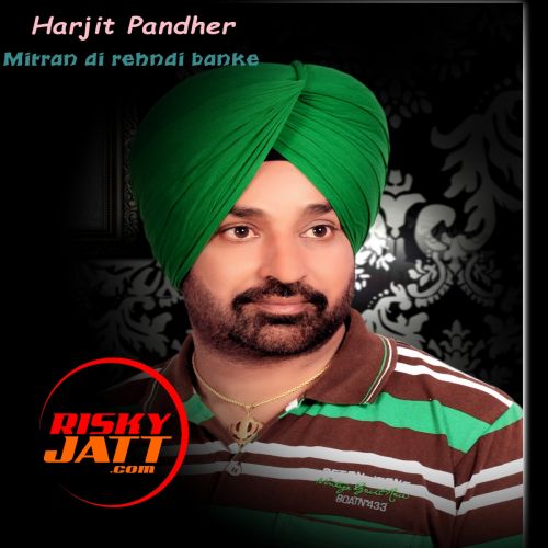 Mitran Di Rehndi Banke Harjit Pandher Mp3 Song Free Download