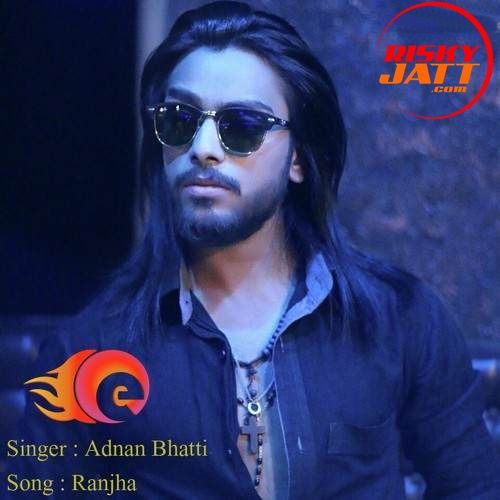 Ranjha (A Sad Telltales) Adnan Bhatti Mp3 Song Free Download