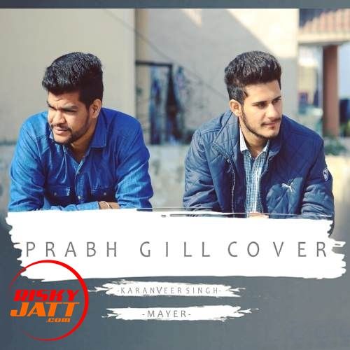 Prabh Gill Cover KaranVeer Singh, Mayer Mp3 Song Free Download