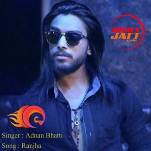 Ranjha Adnan Bhatti Mp3 Song Free Download