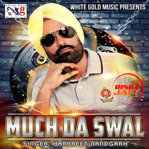 Much Da Swal Harpreet Nandgarh Mp3 Song Free Download