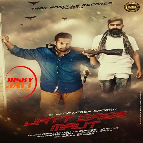 Jatt Case Maut Davinder Sandhu Mp3 Song Free Download