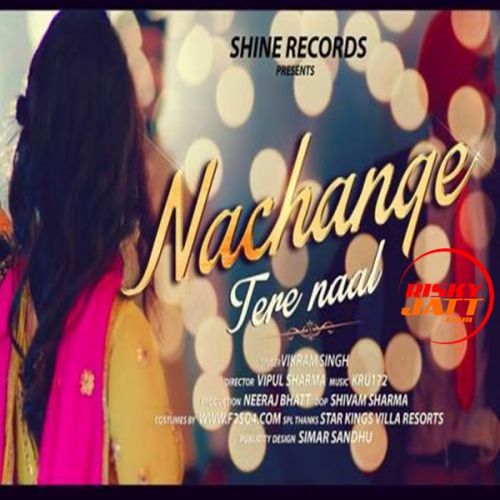 Nachange Tere Naal Vikram Singh Mp3 Song Free Download