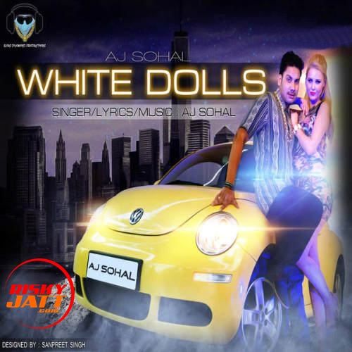 White Dolls Aj Sohal Mp3 Song Free Download