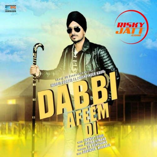 Dabbi Afeem Di Harbir Goraya Mp3 Song Free Download