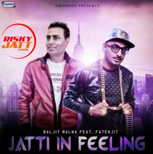 Jatti In Feeling Baljit Malwa Mp3 Song Free Download