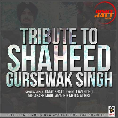 Tribute To Shaheed Gursewak Singh Rajat Bhatt Mp3 Song Free Download