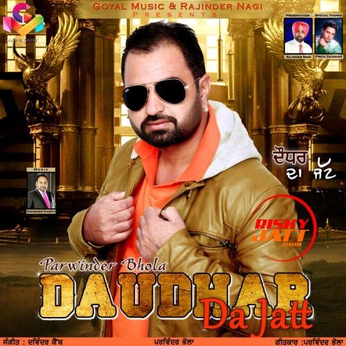 Daudhar Da Jatt Parwinder Bhola Mp3 Song Free Download