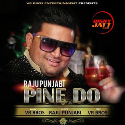 Pine Do Raju Punjabi Mp3 Song Free Download