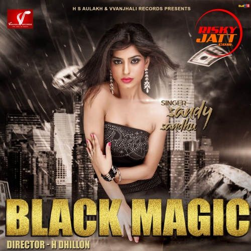 Black Magic Sandy Sandhu Mp3 Song Free Download