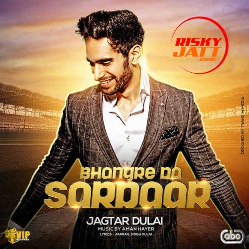 Bhangre Da Sardaar Jagtar Dulai Mp3 Song Free Download