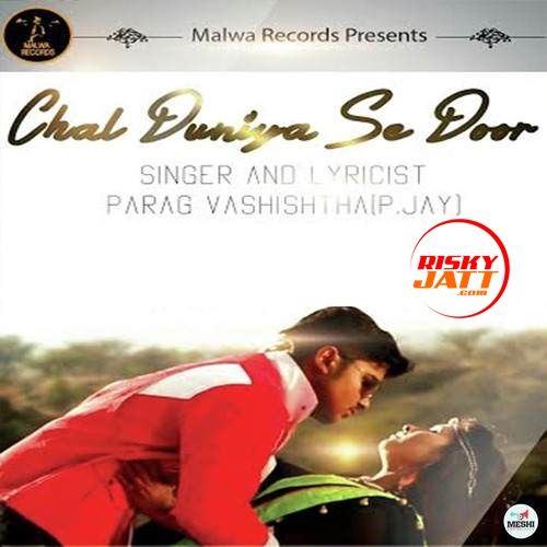 Chal Duniya Se Door Parag Vashishtha Mp3 Song Free Download