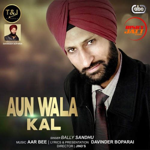 Aun Wala Kal Bally Sandhu Mp3 Song Free Download