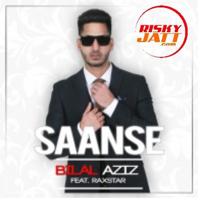 Saanse Raxstar, Bilal Aziz Mp3 Song Free Download