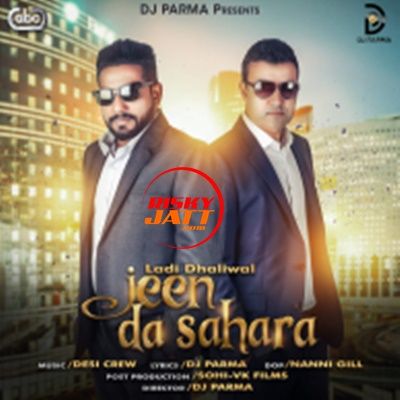 Jeen Da Sahara Ladi Dhaliwal, Dj Parma Mp3 Song Free Download