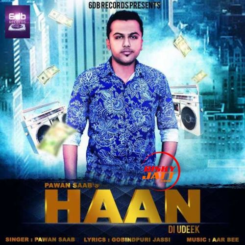 Haan Di Udeek Pawan Saab Mp3 Song Free Download