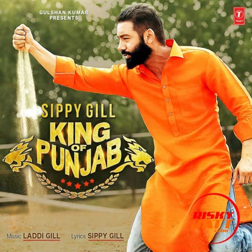 King of Punjab Sippy Gill Mp3 Song Free Download