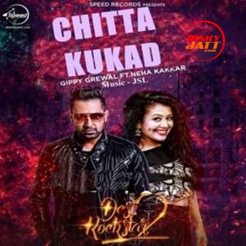 Chitta Kukad Gippy Grewal, Neha Kakkar Mp3 Song Free Download